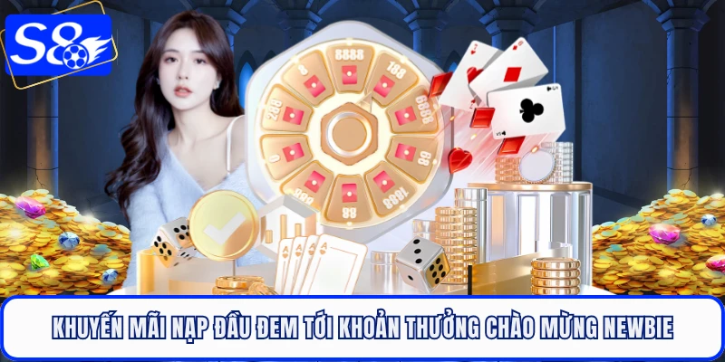 Khuyến mãi nạp đầu đem tới khoản thưởng chào mừng newbie